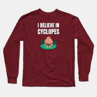 I believe in Cyclopes Long Sleeve T-Shirt